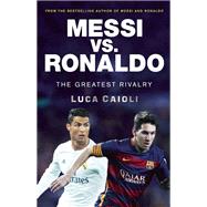 Messi vs. Ronaldo The Greatest Rivalry