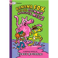 Banana Fox and the Gummy Monster Mess: A Graphix Chapters Book (Banana Fox #3)