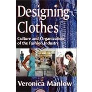 Designing Clothes: Culture and Organization of the Fashion Industry