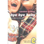 Bye Bye Baby My Tragic Love Affair with The Bay City Rollers