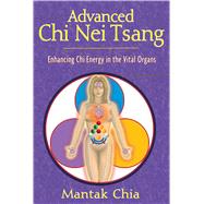 Advanced Chi Nei Tsang : Enhancing Chi Energy in the Vital Organs