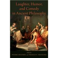 Laughter, Humor, and Comedy in Ancient Philosophy,9780190460556