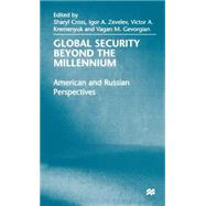 Global Security Beyond the Millennium American and Russian Perspectives