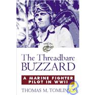 The Threadbare Buzzard: A Marine Fighter Pilot in WW II