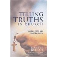 Telling Truths in Church Scandal, Flesh, and Christian Speech