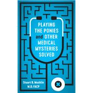 Playing the Ponies and Other Medical Mysteries Solved