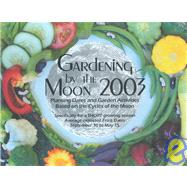 Gardening by the Moon 2003 for a Short Growing Season : Planting Guide and Garden Activities Based on the Cycles of the Moon