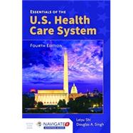 Essentials of the U.S. Health Care System, 4E (w/bound-in Navigate 2 Advantage Access)