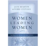 Women Leading Women The Biblical Model for the Church