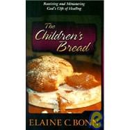 The Children's Bread: Receiving and Ministering God's Gift of Healing