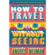 How to Travel Without Seeing
