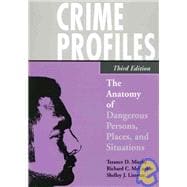 Crime Profiles The Anatomy of Dangerous Persons, Places, and Situations