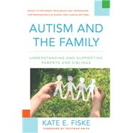 Autism and the Family Understanding and Supporting Parents and Siblings