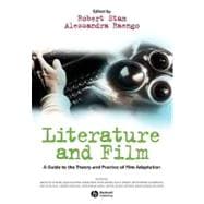 Literature and Film A Guide to the Theory and Practice of Film Adaptation