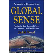 Global Sense : Awakening Your Personal Power for Democracy and World Peace