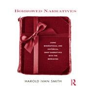Borrowed Narratives: Using Biographical and Historical Grief Narratives With the Bereaving