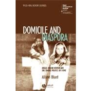 Domicile and Diaspora Anglo-Indian Women and the Spatial Politics of Home