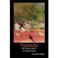 Nietzsche My Sister and I: A Critical Study