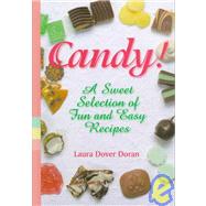 Candy! A Sweet Selection of Fun & Favorite Recipes