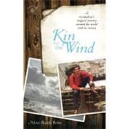 Kin to the Wind A Troubadour's Magical Journey around the World with No Money