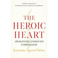 The Heroic Heart Awakening Unbound Compassion