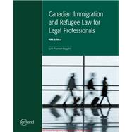 Canadian Immigration and Refugee Law for Legal Professionals, 5th Edition