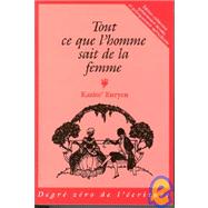 Tout Ce Que L'Homme Sait de La Femme