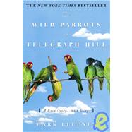 Wild Parrots of Telegraph Hill : A Love Story... with Wings