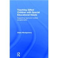 Teaching Gifted Children with Special Educational Needs: Supporting Dual and Multiple Exceptionality