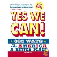 Yes, We Can! : 365 Ways to Make America a Better Place