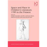Space and Place in Children?s Literature, 1789 to the Present