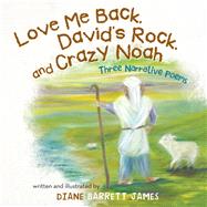 Love Me Back, David’S Rock, and Crazy Noah