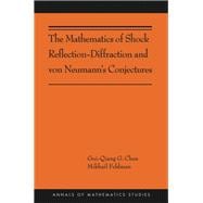 The Mathematics of Shock Reflection-diffraction and Von Neumann's Conjectures