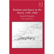 Realism and Space in the Novel, 1795û1869: Imagined Geographies