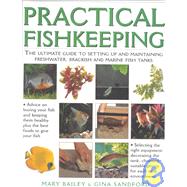 Practical Fishkeeping: The Ultimate Guide to Setting Up and Maintaining Freshwater, Brackish and Marine Fish Tanks