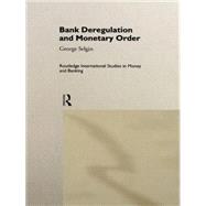 Bank Deregulation & Monetary Order