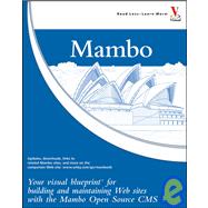 Mambo: Your visual blueprint<sup><small>TM</small></sup> for building and maintaining Web sites with the Mambo Open Source CMS