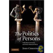 The Politics of Persons: Individual Autonomy and Socio-historical Selves