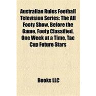Australian Rules Football Television Series : The Afl Footy Show, Before the Game, Footy Classified, One Week at a Time, Tac Cup Future Stars