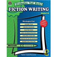 Strategies That Work! Fiction Writing, Grades 5-8