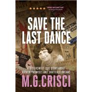 Save the Last Dance: A Bittersweet Love Story About Broken Promises and Shattered Dreams (Expanded 2018 Edition)