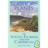 Seashore Plants of South Florida and the Caribbean A Guide to Knowing and Growing Drought- And Salt-Tolerant Plants