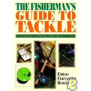 Fisherman's Guide to Tackle : Essential Hints, Tactics and Techniques