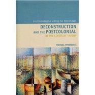 Deconstruction and the Postcolonial At the Limits of Theory
