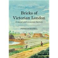 Bricks of Victorian London A social and economic history