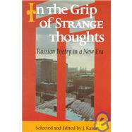In the Grip of Strange Thoughts : Russian Poetry in a New Era