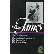 Henry James: Novels 1886-1890 (LOA #43) The Princess Casamassima / The Reverberator / The Tragic Muse