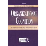 Organizational Cognition: Computation and Interpretation