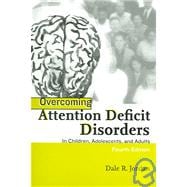Overcoming Attention Deficit Disorders In Children, Adolescents, And Adults