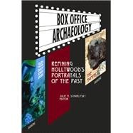 Box Office Archaeology: Refining HollywoodÆs Portrayals of the Past